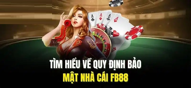 Tầm quan trọng của chính sách bảo mật Fb88 Chính sách bảo mật