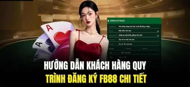 Hướng dẫn người chơi quy trình đăng ký Fb88 Đăng ký Fb88