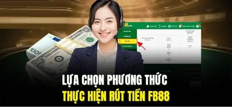 Fb88 hỗ trợ đa dạng phương thức rút tiền Rút tiền Fb88