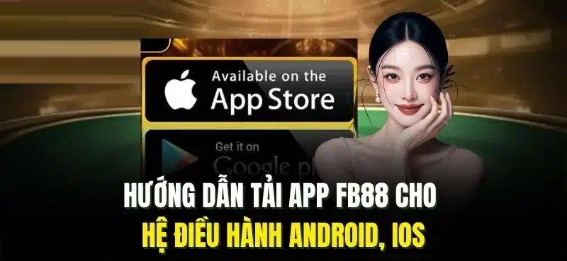 Hướng dẫn tải App Fb88 trên IOS, Android Tải App Fb88